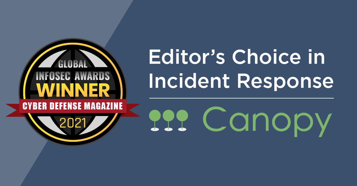 Canopy Software, Inc. has won Global InfoSec Awards 2021 Editor's Choice in Incident Response