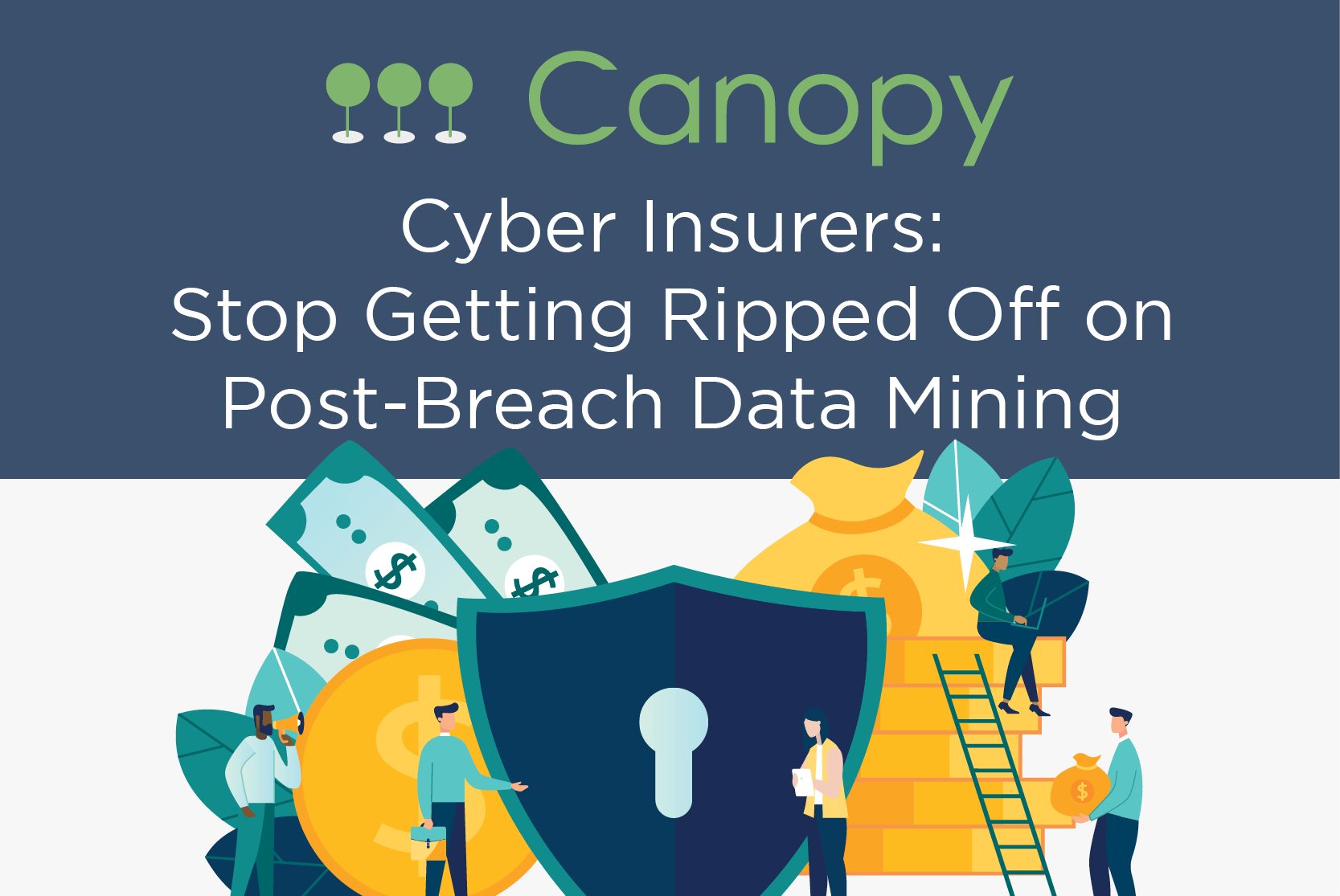 Canopy logo with title text that says Cyber Insurers: Stop Getting Ripped Off on Post-Breach Data Mining