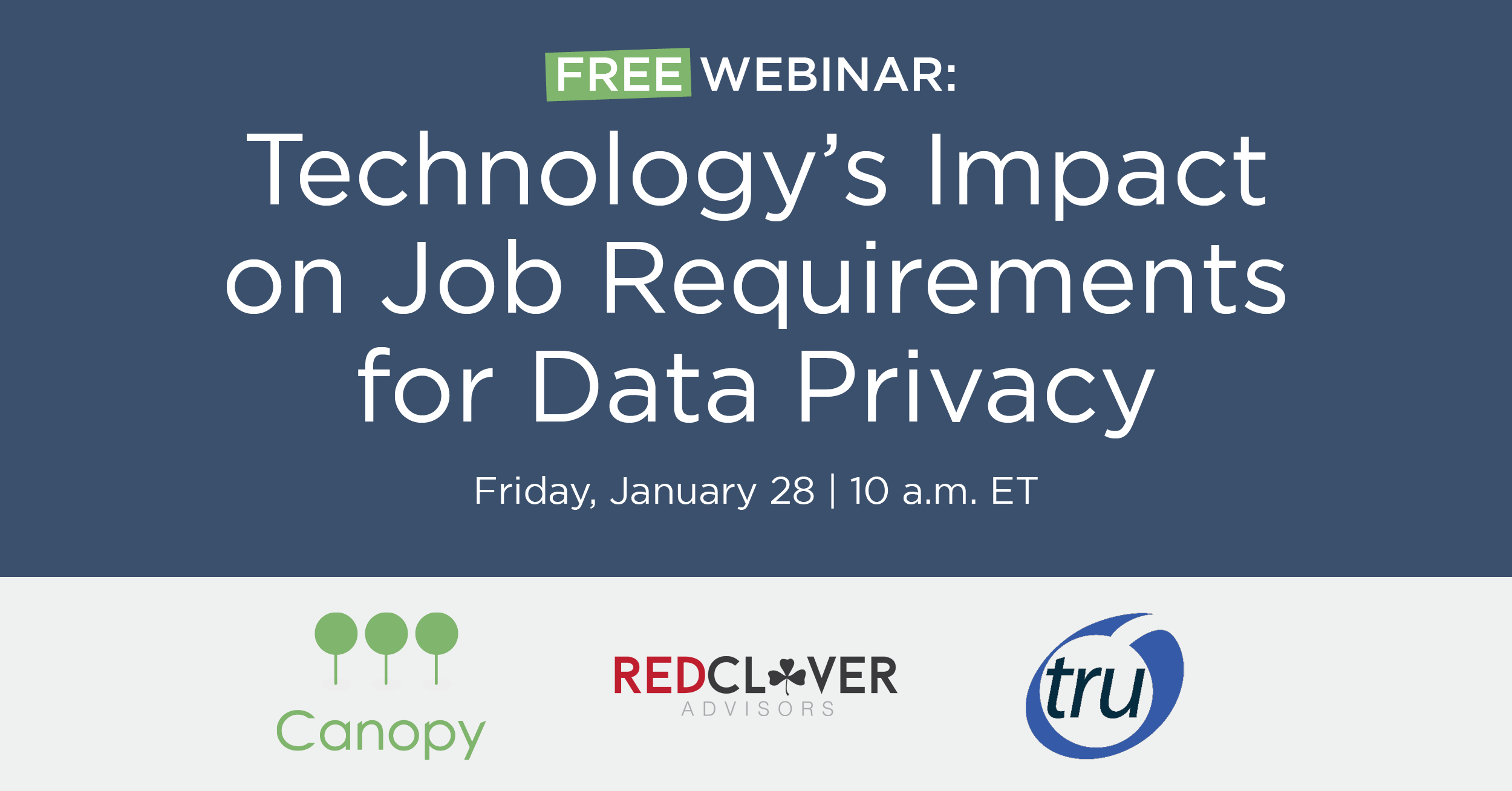 Free Webinar: technology's impact on job requirements for data privacy with Canopy, Red Clover Advisors, and TRU logos