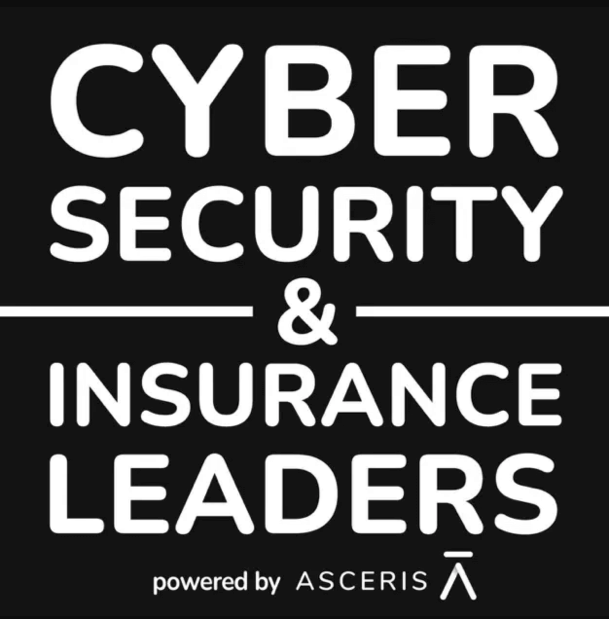 Cyber Security & Insurance Leaders podcast art with Powered by Asceris tagling